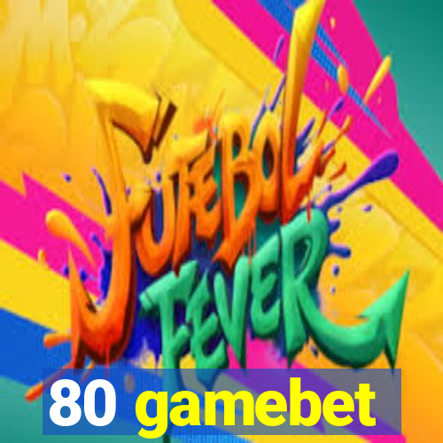80 gamebet